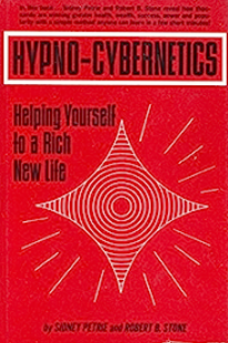 Сидней Петри, Роберт Стоун - Гипнокибернетика: быстрый путь в обновлённую жизнь. Часть 1 из 2