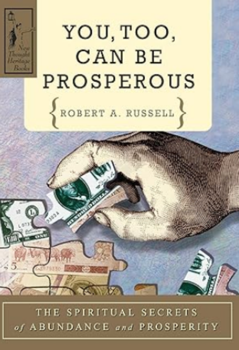 Роберт А. Расселл - Вы тоже можете процветать: духовные секреты изобилия и процветания